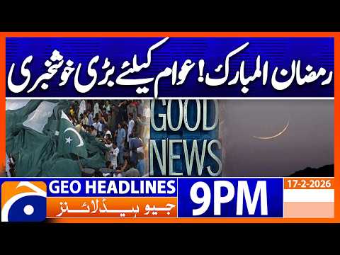 RAMADAN 2026 - Great News for Public | Headlines Geo News 9 PM (17th Feb 2026)