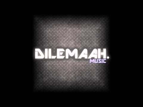 Dilemaah - Let Go (DUBSTEP)
