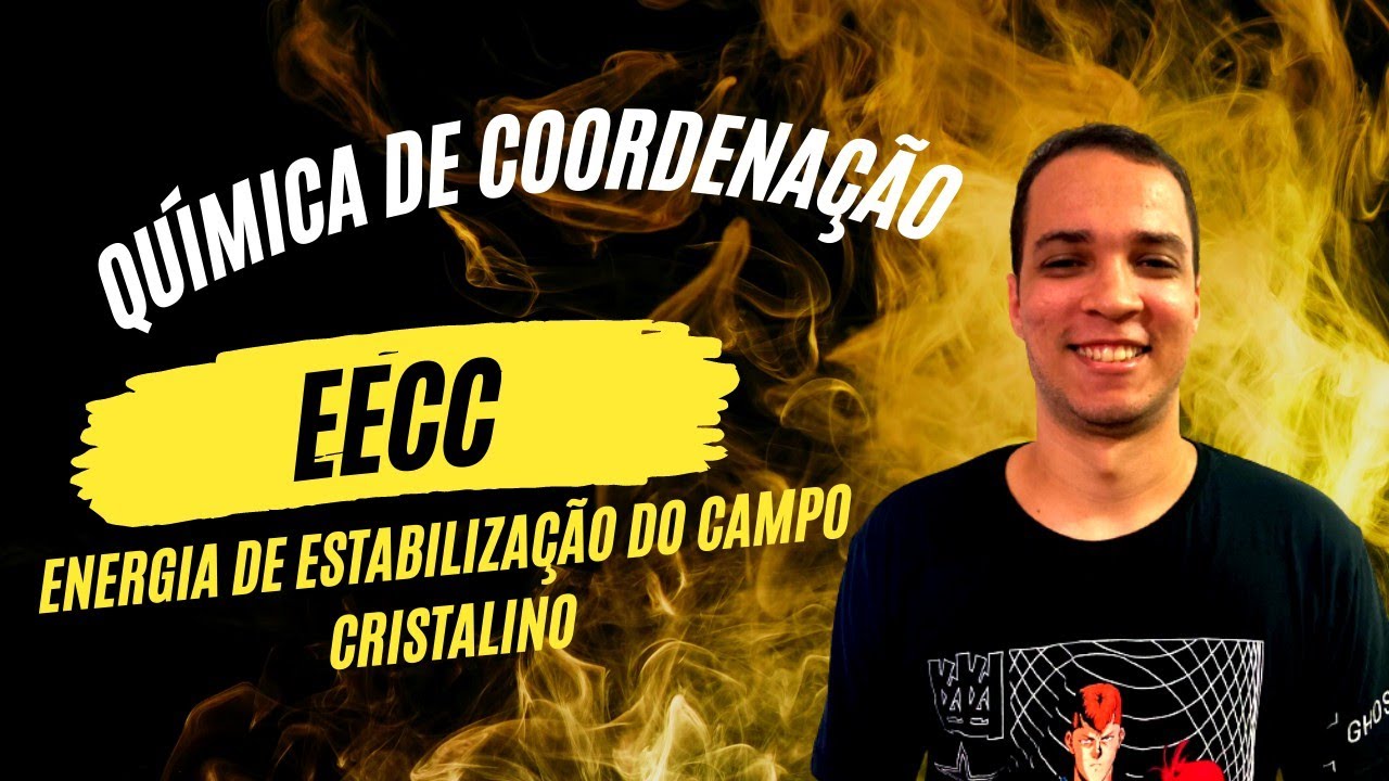 Teoria do Campo Cristalino e Energia de Estabilização do Campo Cristalino (EEC)