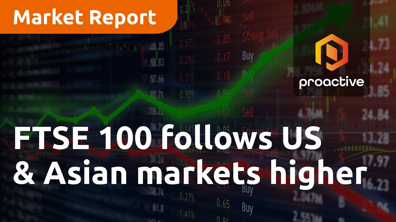 FTSE 100 follows US and Asian markets higher - Market Report