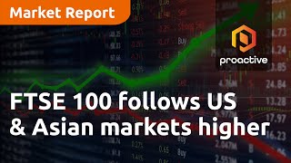 ftse-100-follows-us-and-asian-markets-higher-market-report