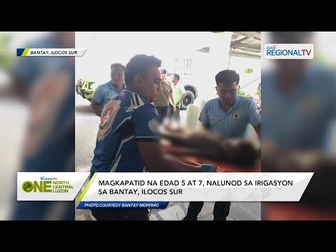 One North Central Luzon: Magkapatid, nalunod sa irigasyon sa Bantay, Ilocos Sur