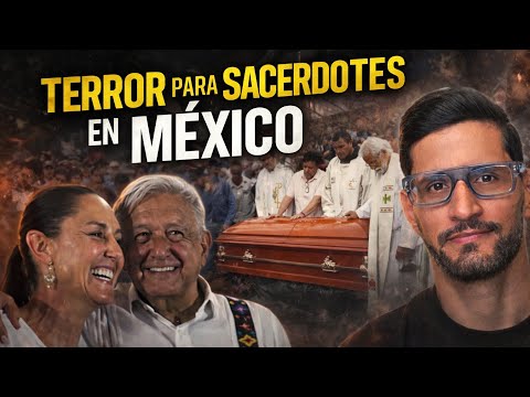 Mexico un PELIGRO para los Sacerdotes