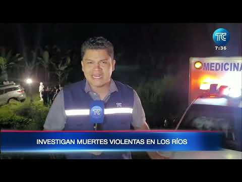 Investigan ocho asesinatos que se registraron una misma noche en Los Ríos