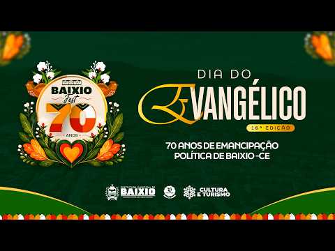 DIA DO EVANGÉLICO - COMEMORAÇÕES DOS 70 ANOS DE EMANCIPAÇÃO POLITÍCA DE BAIXIO-CE (10/09/2026)