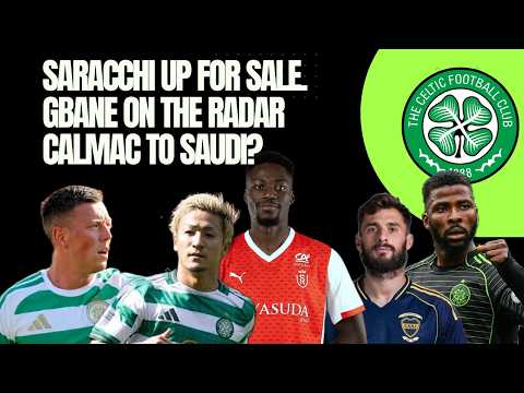 CELTIC TRANSFER NEWS / MAEDA WANTS EPL MOVE / SARACCHI UP FOR SALE / CALMAC SAUDI LINKS