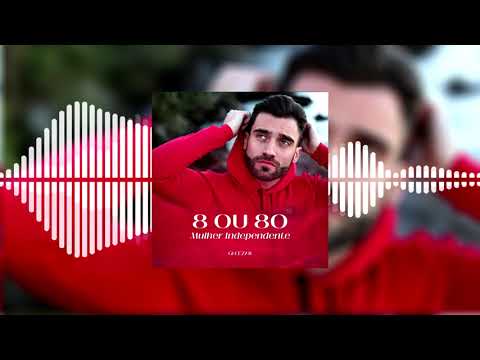 8 Ou 80 (mulher Independente) - Gi Cezar