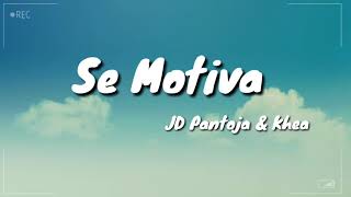 JD Pantoja &amp; Khea - Se Motiva (Letra)