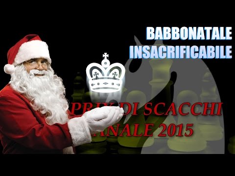 SCACCHI Partite Online 42 - GP CANALE 2015 - Babbonatale Insacrificabile - 7 Mar