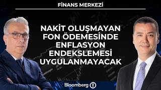 Finans Merkezi - Nakit Oluşmayan Fon Ödemesinde Enflasyon Endekslemesi Uygulanma