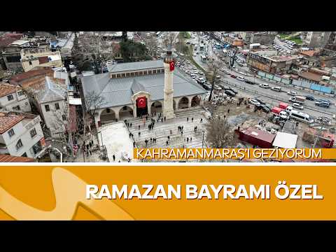 Ramazan Bayramı Özel Bölümü | Erol Öner ile Kahramanmaraş’ı Geziyorum | Bayram Coşkusu
