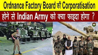 How Ordnance Factory Board’s corporate makeover impacts Indian Army Power ?