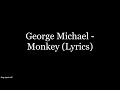 George Michael - Monkey (Lyrics HD)