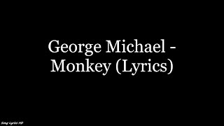 George Michael - Monkey (Lyrics HD)