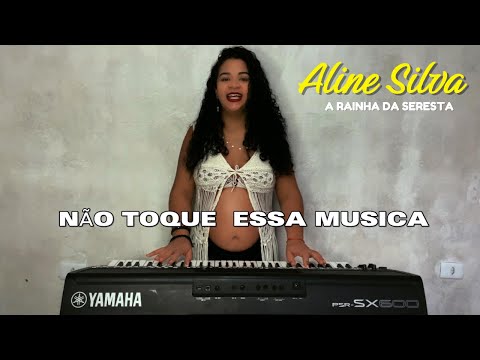 ALINE SILVA A RAINHA DA SERESTA (CLIPE OFICIAL) NAO TOQUE ESSA MUSICA - SERESTA