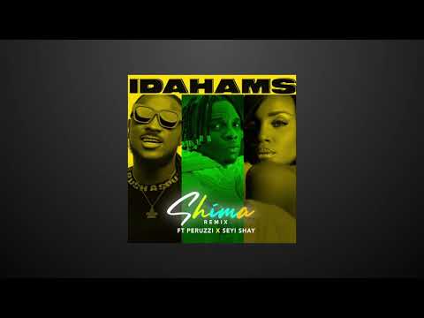 IDAHAMS - Shima Remix (Ft. Peruzzi X Seyi Shay)