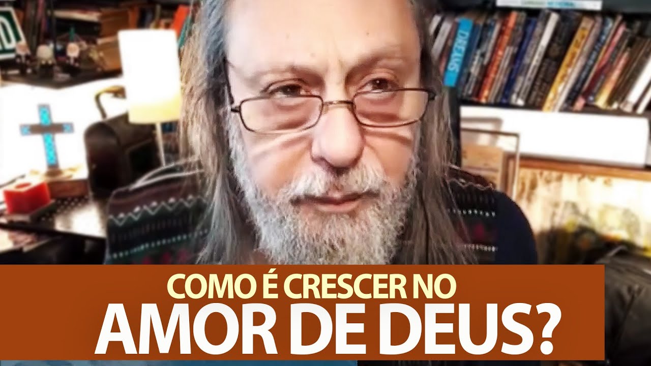Como é crescer no Amor de Deus?