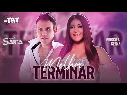 Banda Saíra, Musa do Calypso Priscila Senna  - Melhor terminar