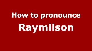 How to pronounce Raymilson
