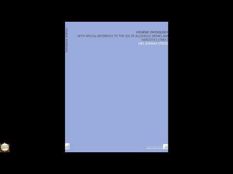 Hygienic Physiology: With Special Reference to the Use of Alcoholic Drinks and Narc by Joel Dorman Steele — free full audiobook