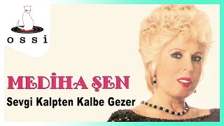 Mediha Şen / Sevgi Kalpten Kalbe Gezer