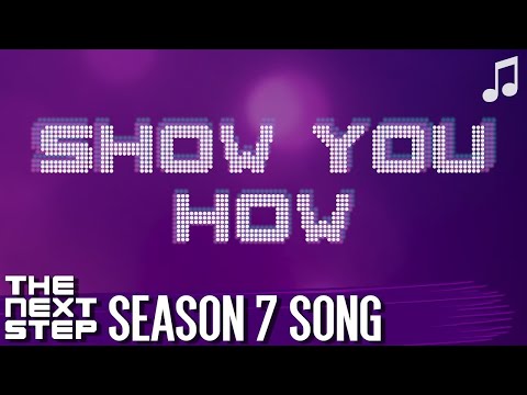 ♪ "Show You How" ♪ - Songs from The Next Step
