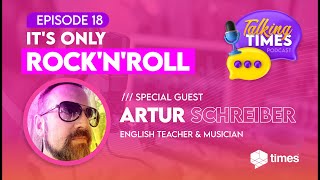 Talking Times Podcast - EP 18: It&#39;s only Rock&#39;n&#39;Roll