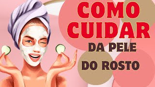 como cuidar da pele do rosto - {{ em casa sem gastar dinheiro }}