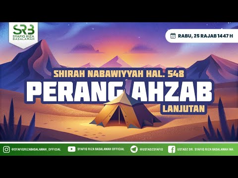 Sirah Nabawiyyah : Perang Ahzab Pertemuan ke-2 - Ustadz DR Syafiq Riza Basalamah MA