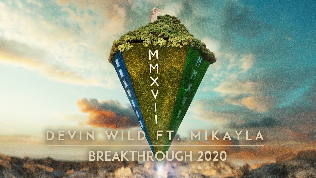 Devin Wild ft. Mikayla — Breakthrough 2020