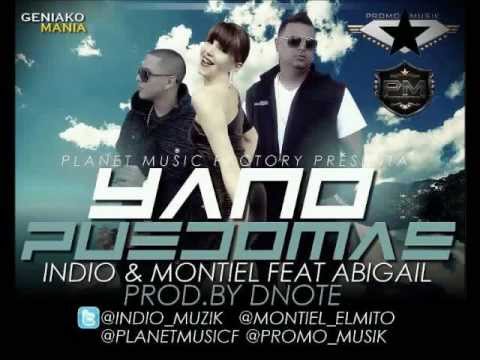 Indio Y Montiel Ft Abigail   Ya No Puedo Mas