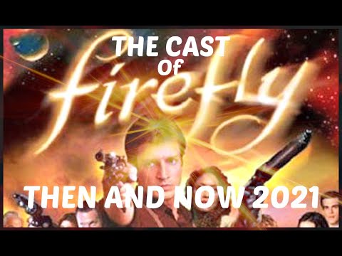'FIREFLY' - THE CAST THEN And NOW 2021