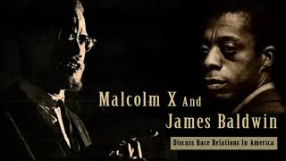 Malcolm X & James Baldwin Discuss Race Relations in America