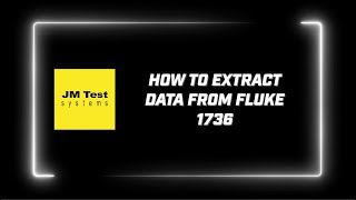 How to extract data from the Fluke 1736 Power Logger