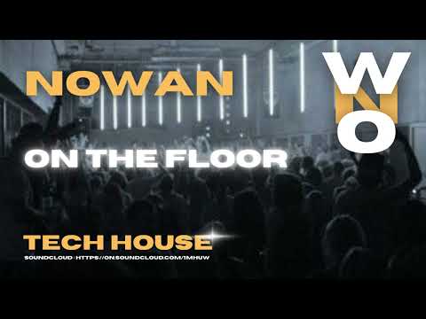 NOWAN & Ceres - On The Floor - TECH HOUSE