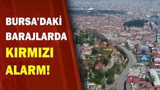Bursa'daki Barajlarda Kırmızı Alarm! / A Haber | A Haber