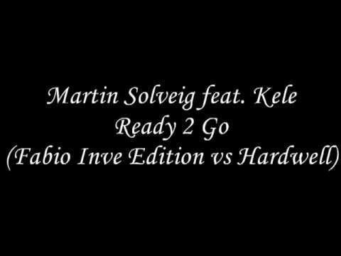 Martin Solveig feat.  Kele - Ready 2 Go (Fabio Inve Edition vs Hardwell)