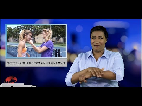 Protecting yourself from summer sun damage (ASL - 5.9.19)