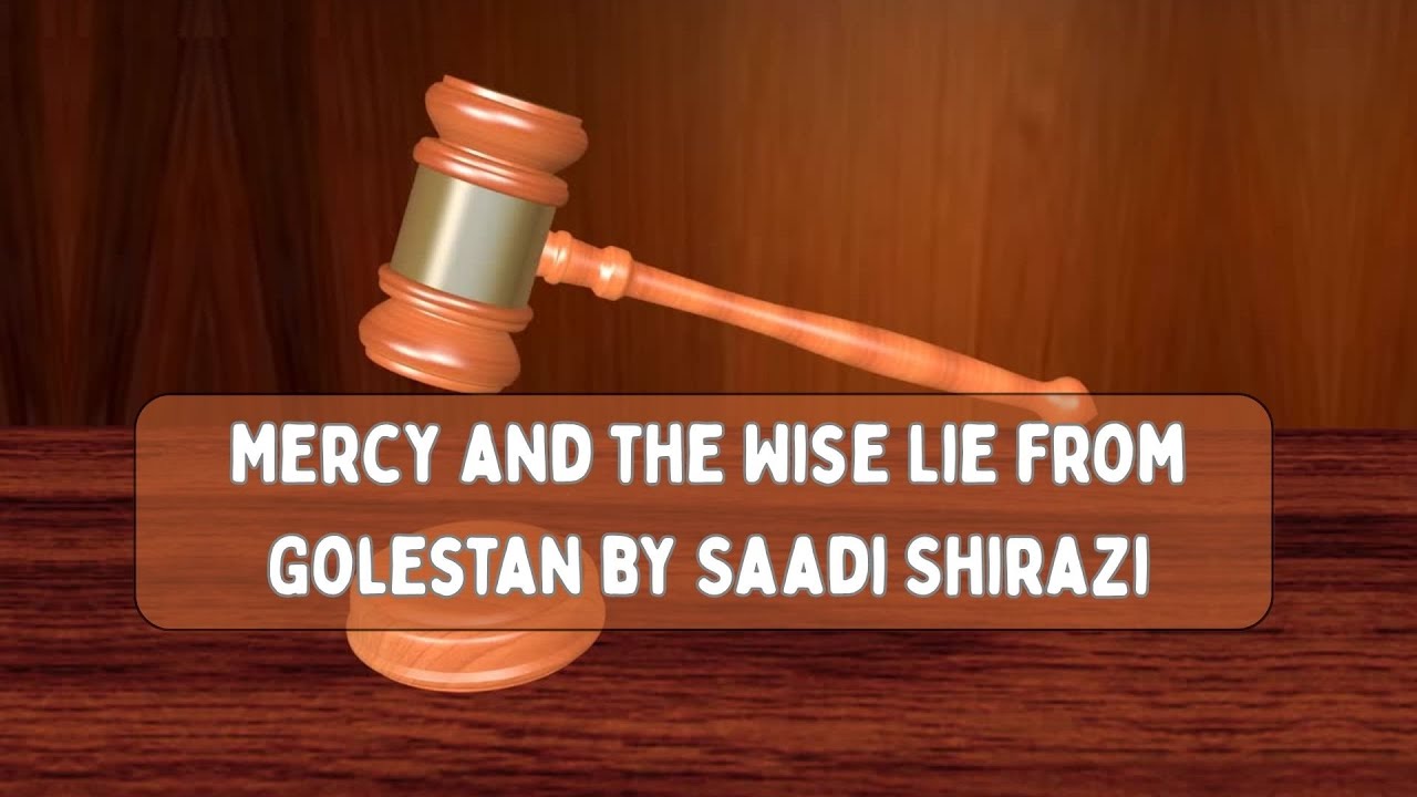 Mercy and the Wise Lie from Golestan by Saadi Shirazi