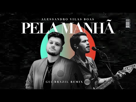 Alessandro Vilas Boas - Pela Manhã (Gui Brazil Remix)