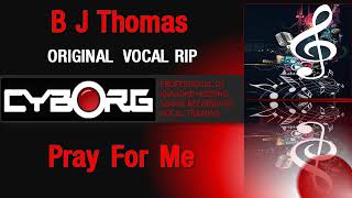 B J Thomas Pray For Me ORIGINAL VOCAL RIP