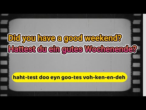 How to say "Did you have a good weekend?" in German - Pronounce "Hattest du ein gutes Wochenende?"