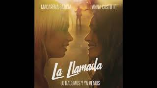 Lo hacemos y ya vemos (de &quot;La Llamada&quot;) - Ana Castillo y Macarena García
