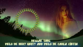 Download lagu REGGAE SONG MELO DE NERY UNITY AND MELO DE CARLA CÍNTIA mp3