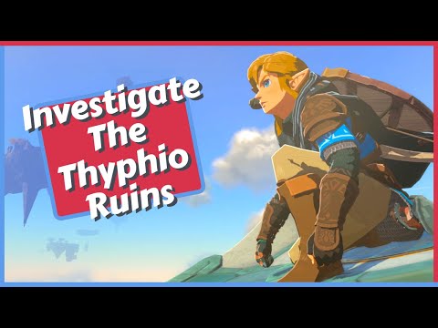 Investigate The Thyphio Ruins in Zelda Tears of the Kingdom