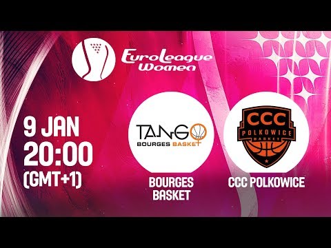 Bourges Basket v CCC Polkowice - EuroLeague Women 2019
