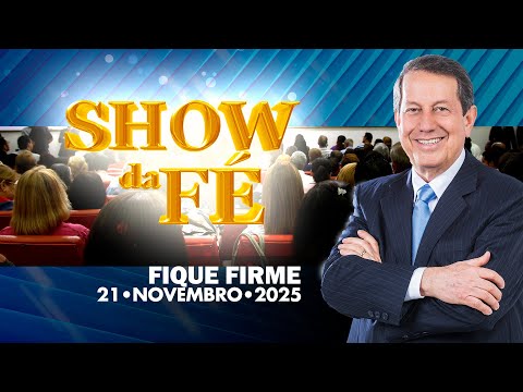 Show da Fé | Fique firme (21/11/2025)