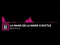 LA MAMA DE LA MAMA X RATTLE Sejota DJ Mashup