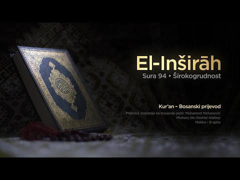 Sura El Inširah - Širokogrudnost | Kur’an – Bosanski prijevod
