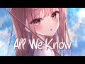 Nightcore All We Know The Chainsmokers Ft Phoebe Ryan Lyrics